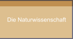 Die Naturwissenschaft