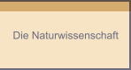 Die Naturwissenschaft